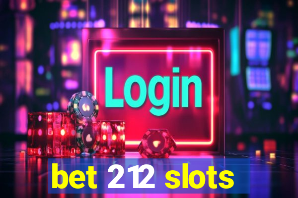 bet 212 slots